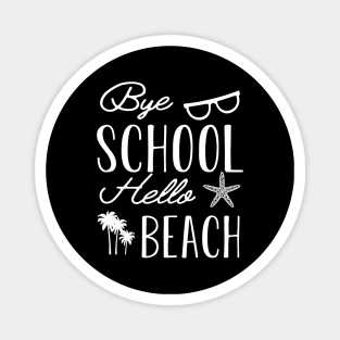 Beach - Bye School Hello Beach Magnet